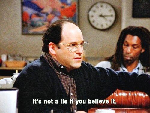 It is not a lie if you believe it