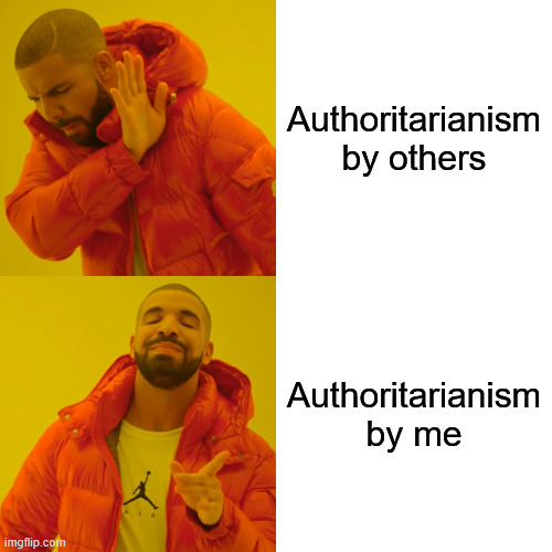 We all want to be authoritarian